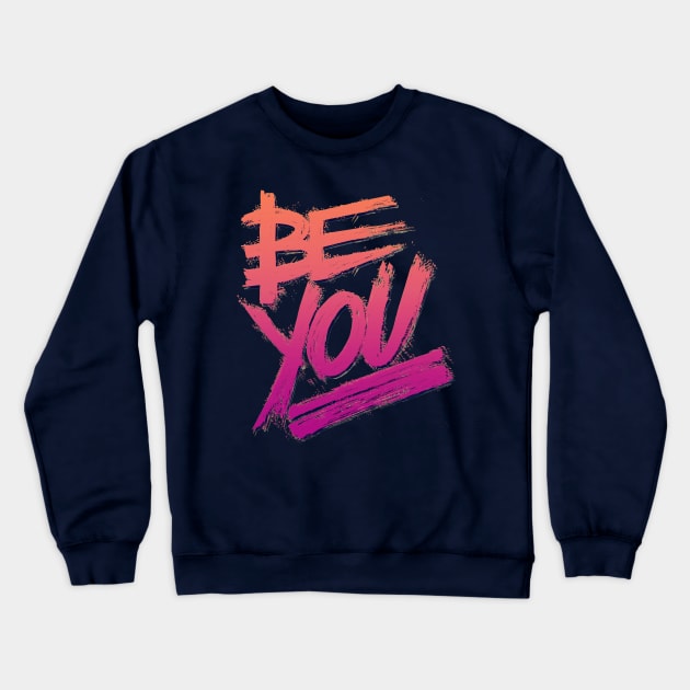 Be You Crewneck Sweatshirt by minniemorrisart